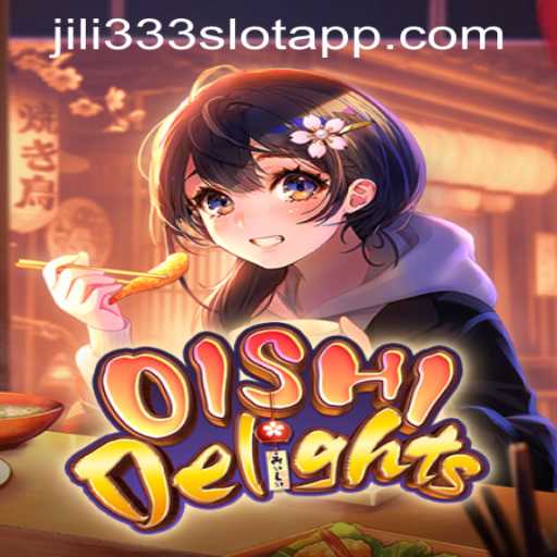 Exploring the Excitement of OishiDelights and Jili333 Slot App Login