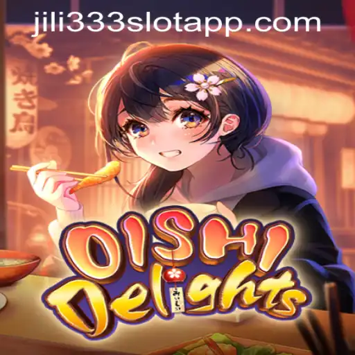 Exploring the Excitement of OishiDelights and Jili333 Slot App Login